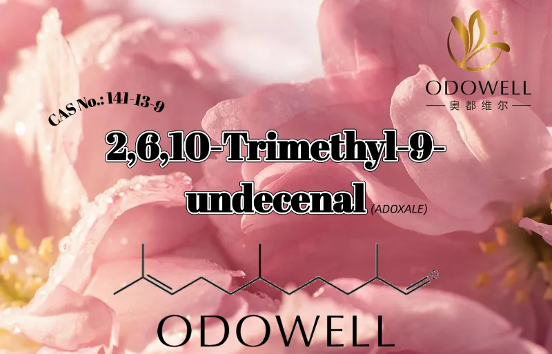 ODOWELL препорачува 2,6,10-триметил-9-ундеценал за свежи алдехидни цветни и водени апликации на мириси